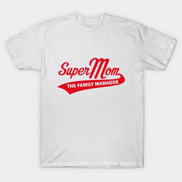 Super Mom – The Family Manager (Red) T-Shirt by MrFaulbaum